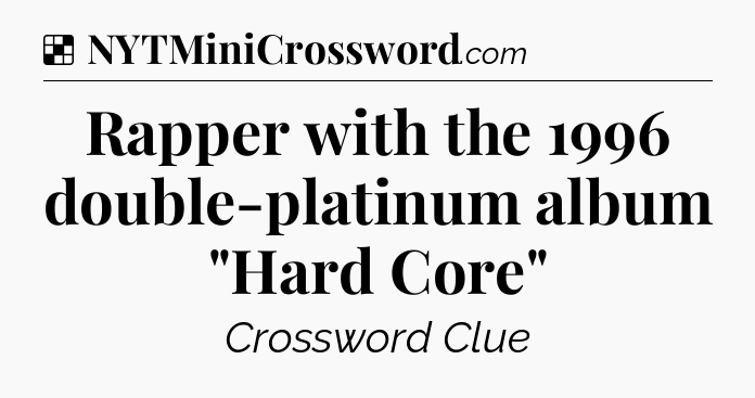 Solution: Rapper with the 1996 double-platinum album 