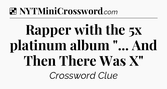 Solution: Rapper with the 5x platinum album 