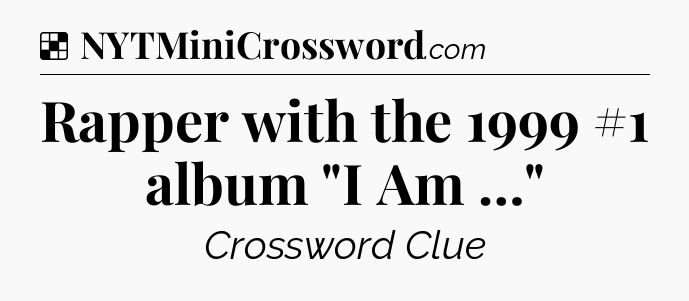 Solution: Rapper with the 1999 #1 album 