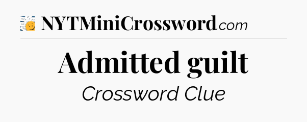 Admitted guilt - 7 Little Words