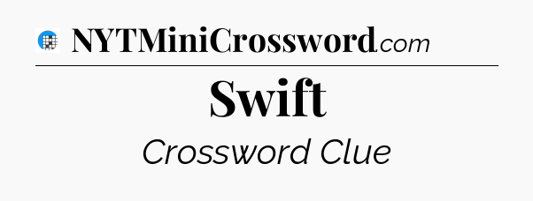 Swift Crossword Clue