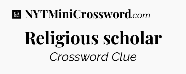 Religious scholar - LA Times Crossword