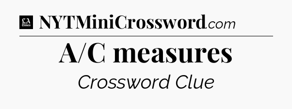 A/C measures - LA Times Crossword
