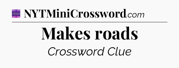 Makes roads - Thomas Joseph Crossword