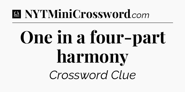 One in a four-part harmony - LA Times Crossword