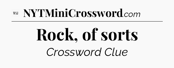 Rock, of sorts - WSJ Crossword