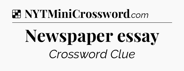 Solution: Newspaper essay - NYT Crossword