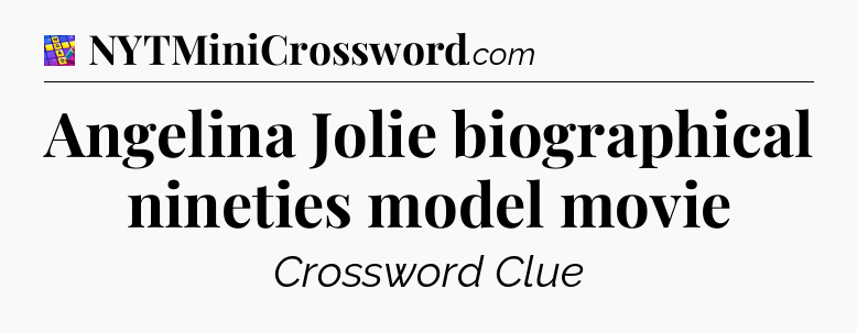 Angelina Jolie biographical nineties model movie Codycross