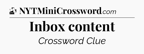 Inbox content - Daily Themed Mini Crossword