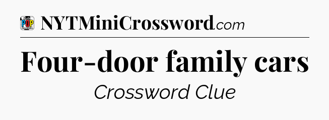 Four-door family cars Crossword Clue