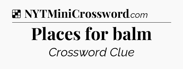 Solution: Places for balm - NYT Crossword