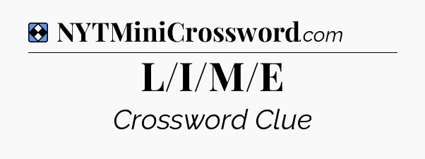 Solution: L/I/M/E - NYT Mini Crossword