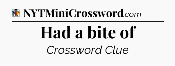 Had a bite of Crossword Clue