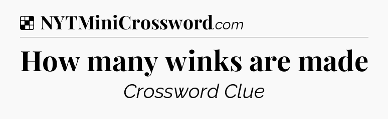 Solution: How many winks are made - NYT Crossword