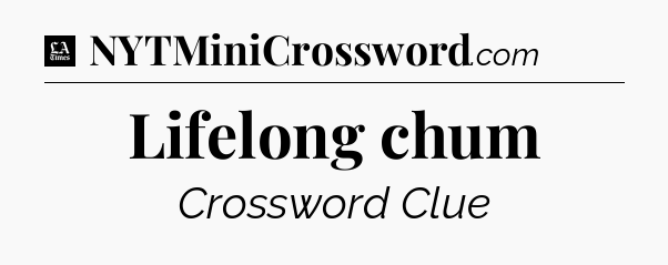 Lifelong chum - LA Times Crossword