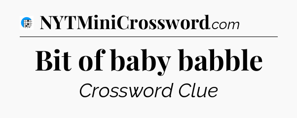 Bit of baby babble Crossword Clue