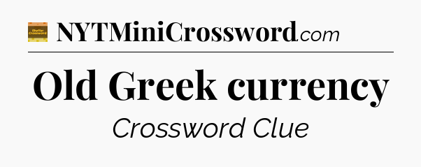 Old Greek currency - Eugene Sheffer Crossword