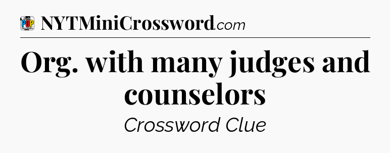 Org. with many judges and counselors Crossword Clue