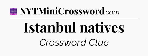 Istanbul natives - Thomas Joseph Crossword