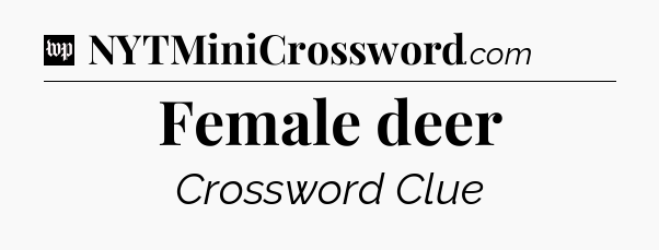 Female deer Crossword Clue