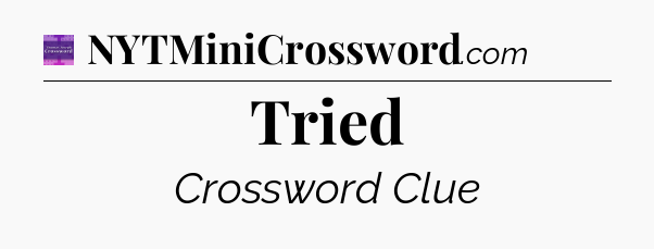 Tried - Thomas Joseph Crossword