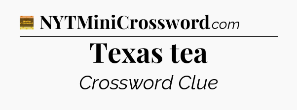 Texas tea - Eugene Sheffer Crossword