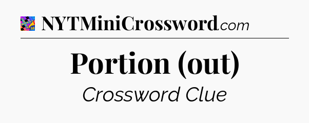 Portion (out) Crossword Clue