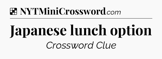 Solution: Japanese lunch option - NYT Crossword