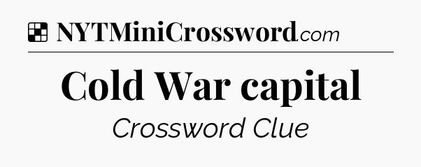 Solution: Cold War capital - NYT Crossword