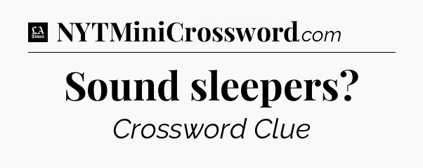 Sound sleepers - LA Times Crossword