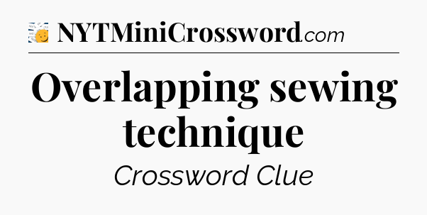 Overlapping sewing technique - 7 Little Words