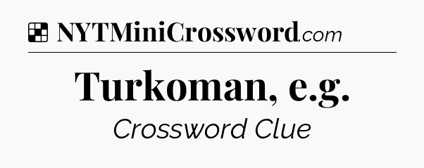Solution: Turkoman, e.g - NYT Crossword