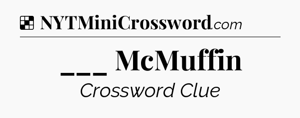 Solution: ___ McMuffin - NYT Crossword