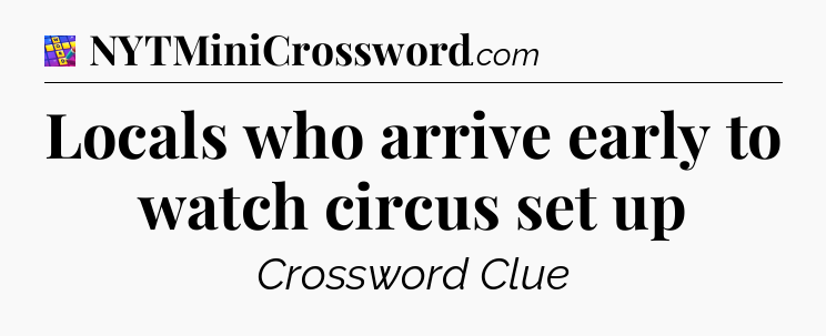 Locals who arrive early to watch circus set up Codycross