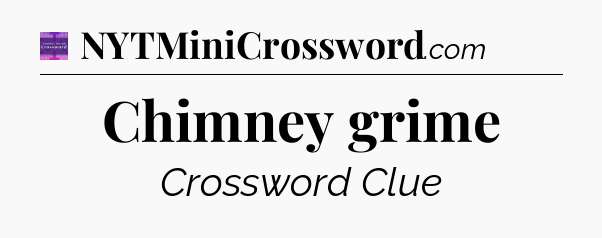 Chimney grime - Thomas Joseph Crossword