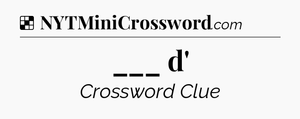 Solution: ___ d' - NYT Crossword