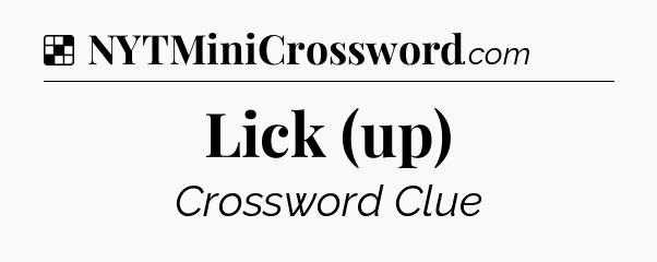 Solution: Lick (up) - NYT Crossword