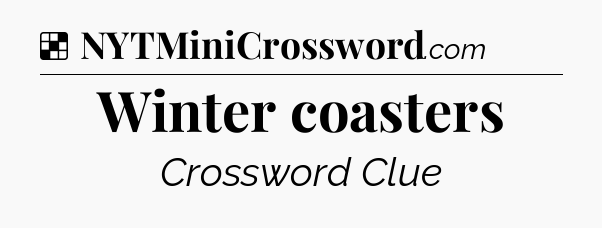 Winter coasters NYT Crossword