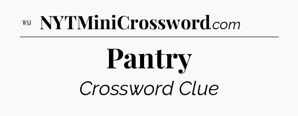 Pantry - WSJ Crossword