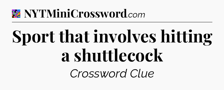 Sport that involves hitting a shuttlecock Crossword Clue