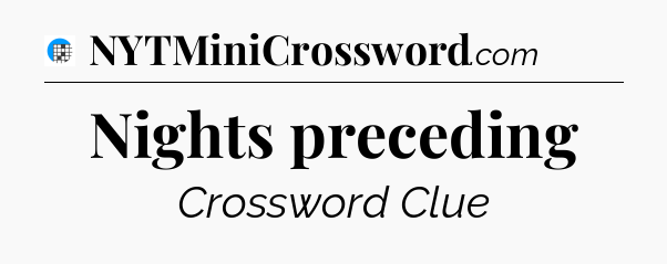 Nights preceding Crossword Clue