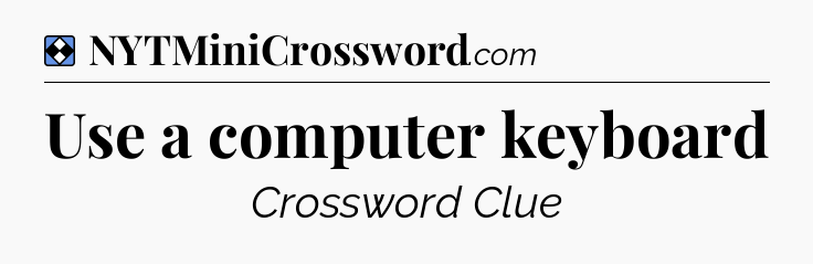 Solution: Use a computer keyboard - NYT Mini Crossword