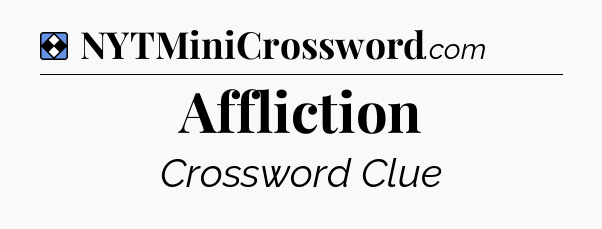 Solution: Affliction - NYT Mini Crossword