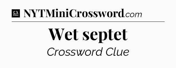 Wet septet - LA Times Crossword