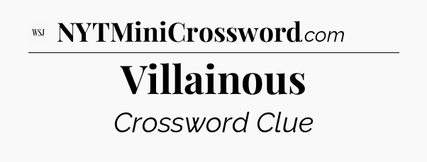 Villainous - WSJ Crossword