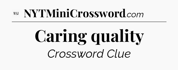 Caring quality - WSJ Crossword