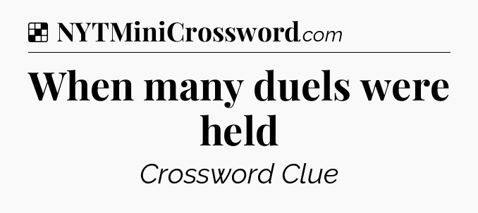 Solution: When many duels were held - NYT Crossword