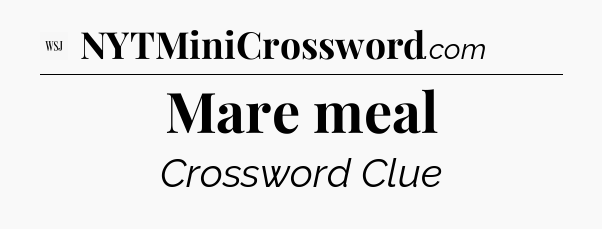 Mare meal - WSJ Crossword