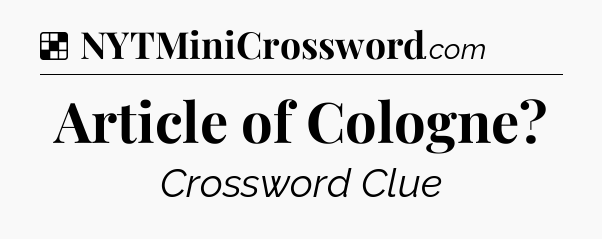 Solution: Article of Cologne - NYT Crossword