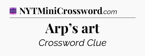 Arp’s art - Thomas Joseph Crossword